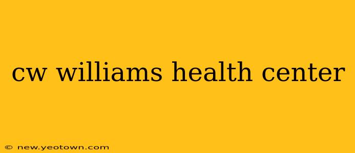 cw williams health center
