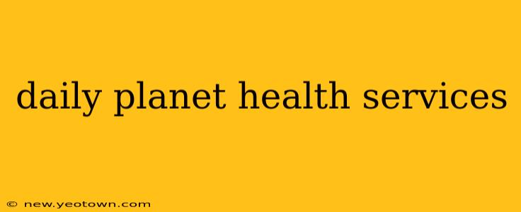 daily planet health services