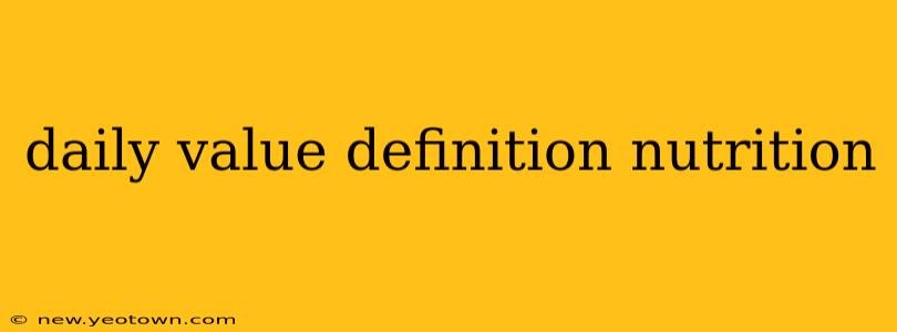 daily value definition nutrition