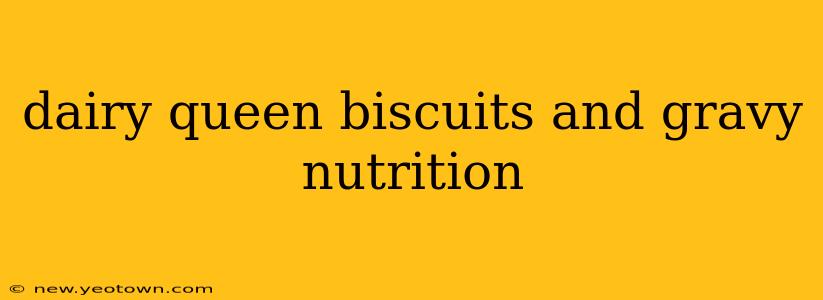 dairy queen biscuits and gravy nutrition