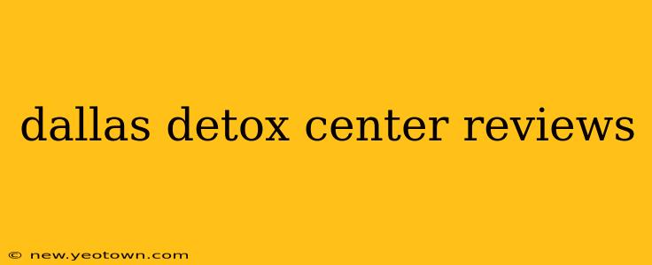 dallas detox center reviews