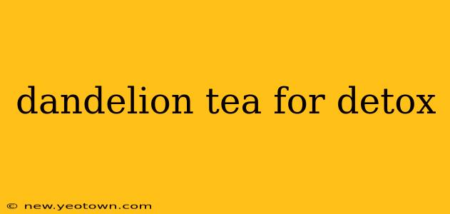 dandelion tea for detox