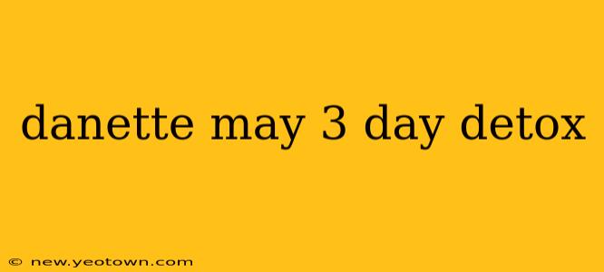 danette may 3 day detox