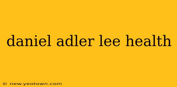 daniel adler lee health