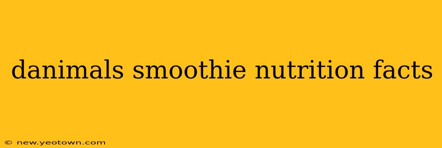 danimals smoothie nutrition facts