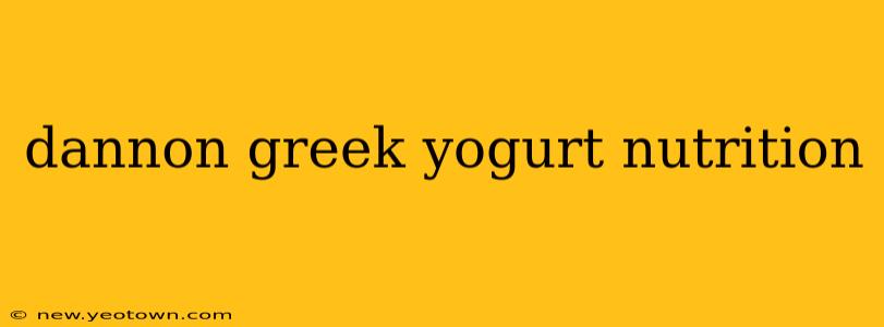 dannon greek yogurt nutrition