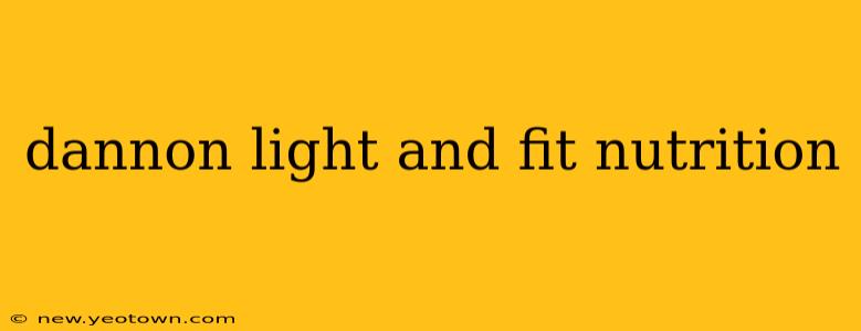 dannon light and fit nutrition