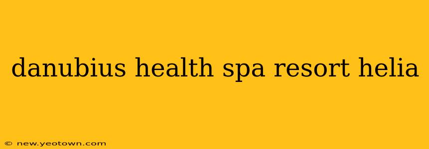 danubius health spa resort helia