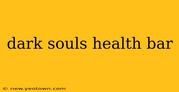 dark souls health bar