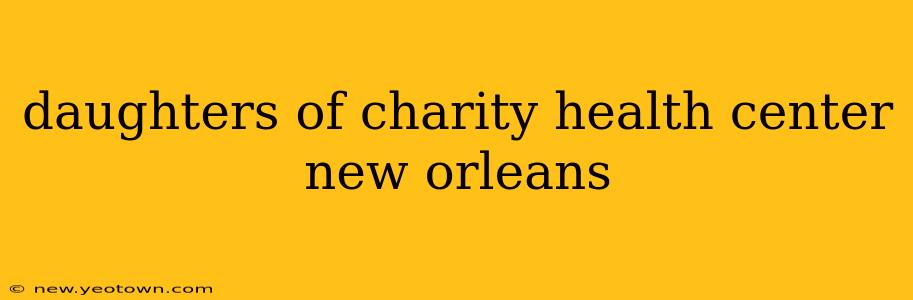 daughters of charity health center new orleans
