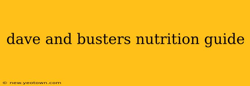 dave and busters nutrition guide