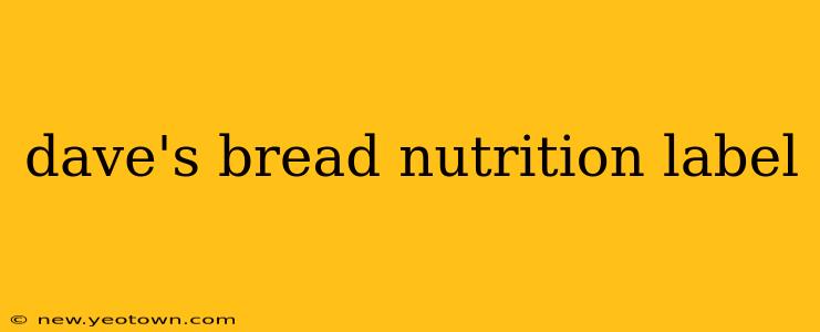 dave's bread nutrition label