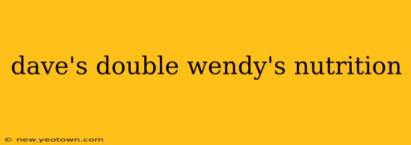 dave's double wendy's nutrition