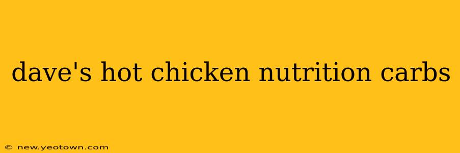 dave's hot chicken nutrition carbs