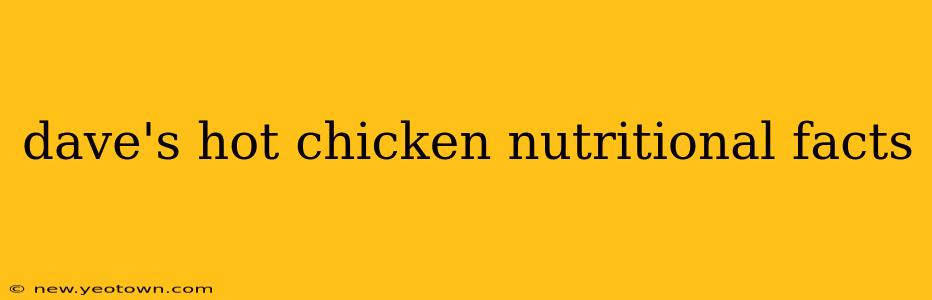 dave's hot chicken nutritional facts