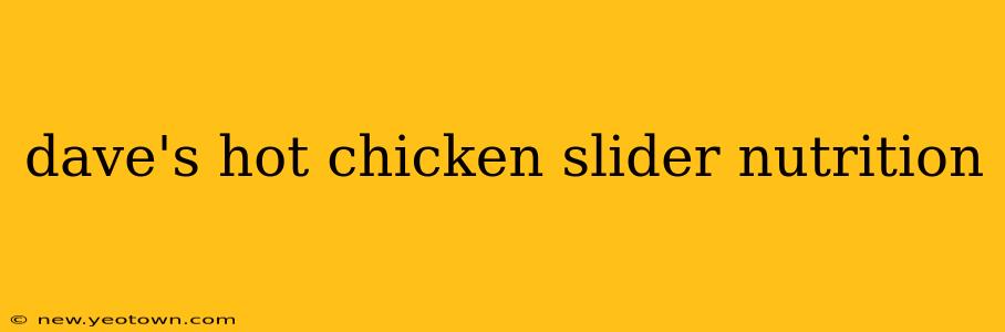 dave's hot chicken slider nutrition