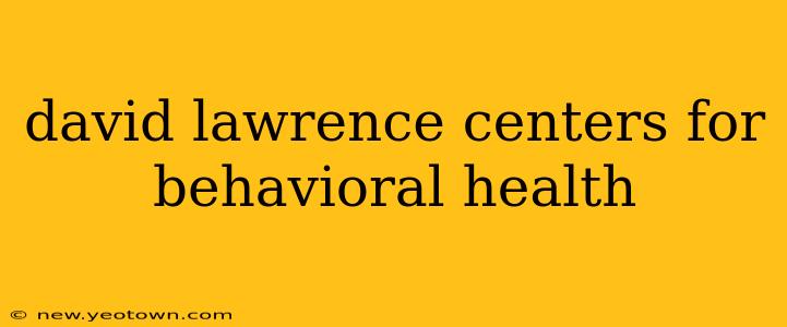 david lawrence centers for behavioral health
