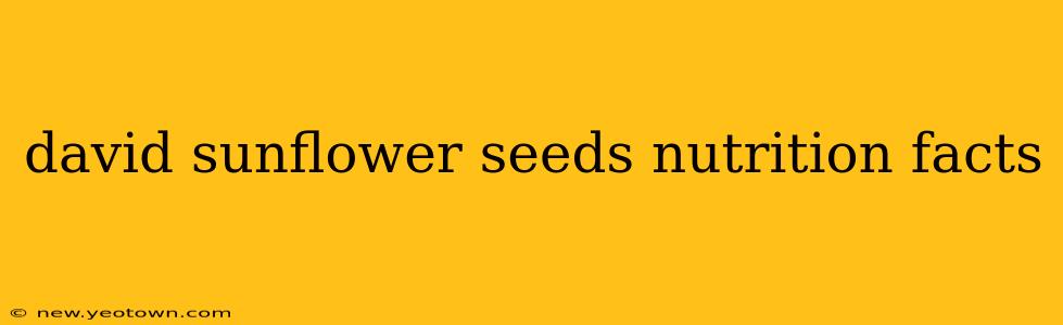 david sunflower seeds nutrition facts
