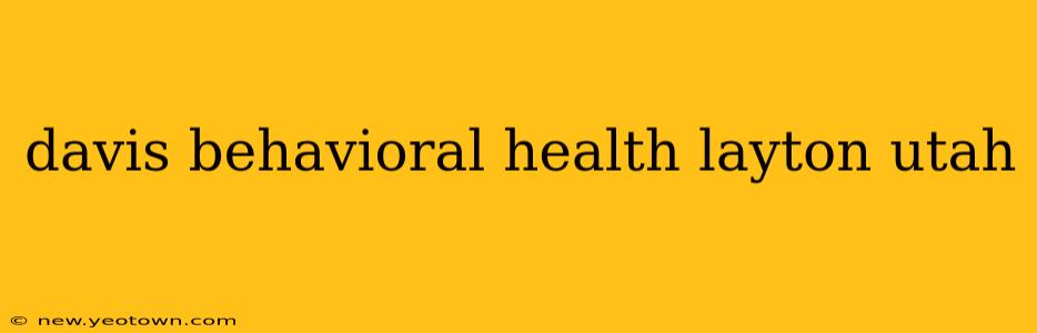 davis behavioral health layton utah
