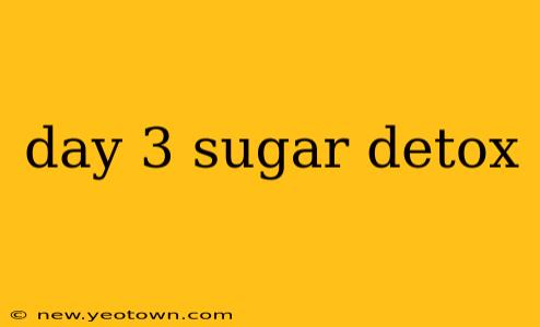day 3 sugar detox
