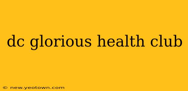 dc glorious health club