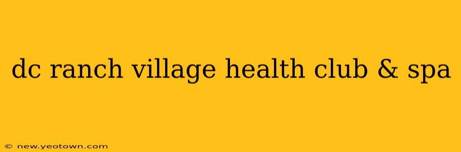 dc ranch village health club & spa