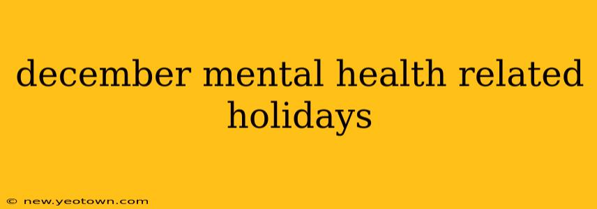 december mental health related holidays