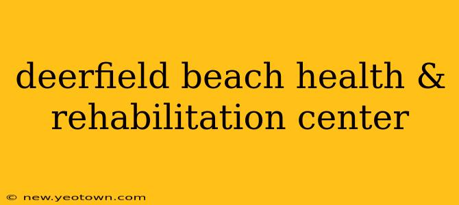deerfield beach health & rehabilitation center