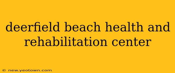 deerfield beach health and rehabilitation center