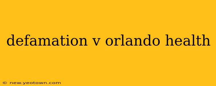 defamation v orlando health