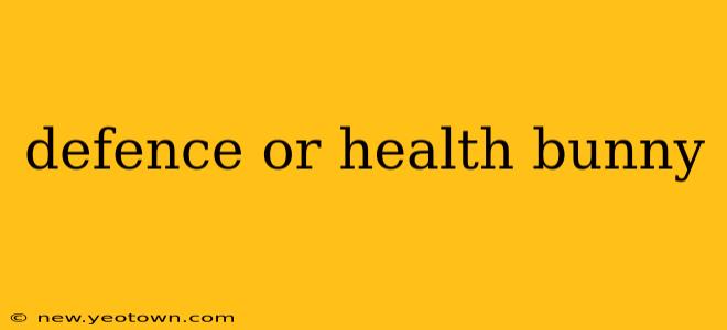 defence or health bunny