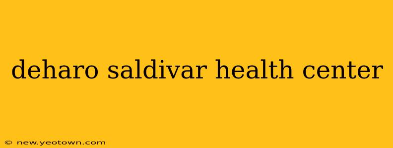 deharo saldivar health center