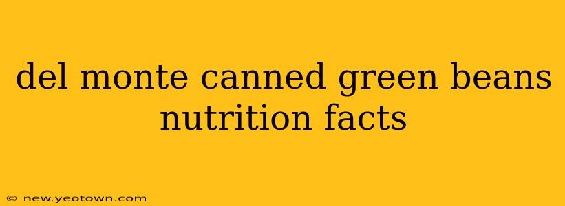 del monte canned green beans nutrition facts