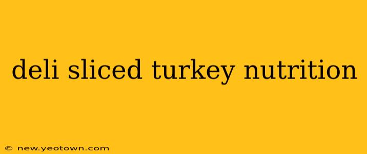 deli sliced turkey nutrition