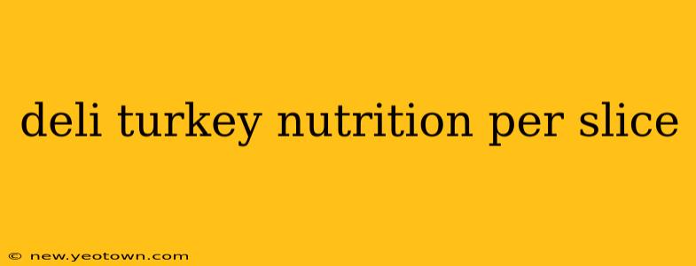 deli turkey nutrition per slice