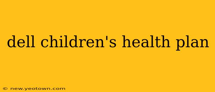 dell children's health plan
