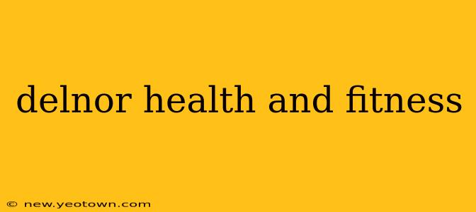 delnor health and fitness