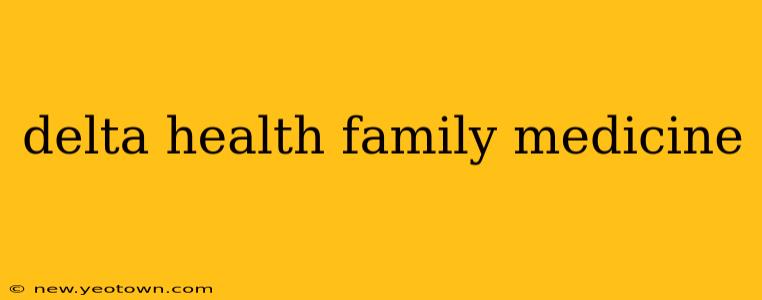 delta health family medicine