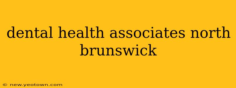 dental health associates north brunswick