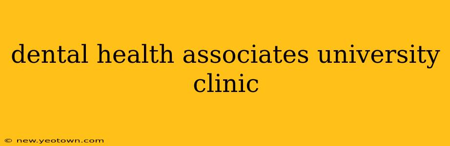 dental health associates university clinic