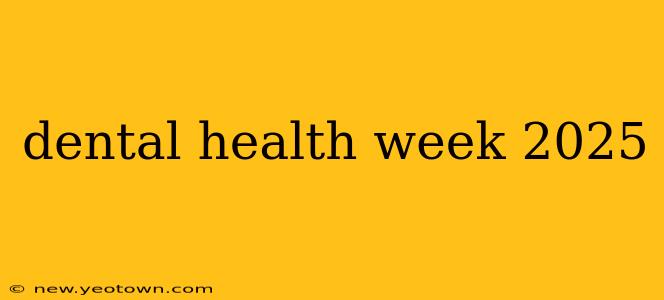 dental health week 2025