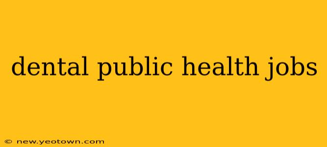 dental public health jobs