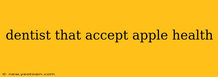 dentist that accept apple health