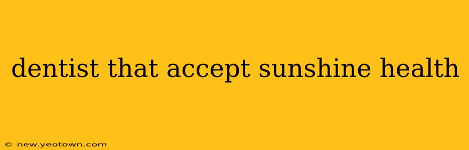 dentist that accept sunshine health