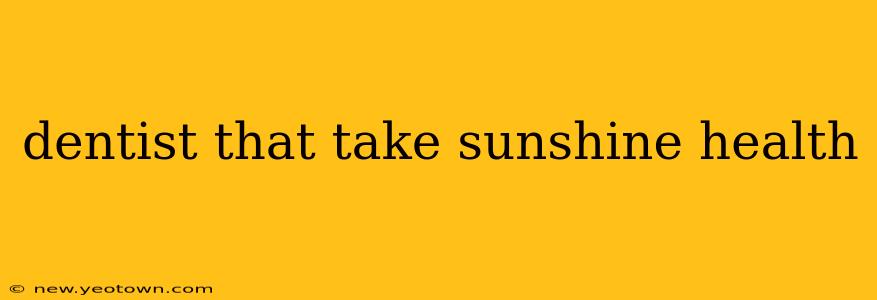 dentist that take sunshine health