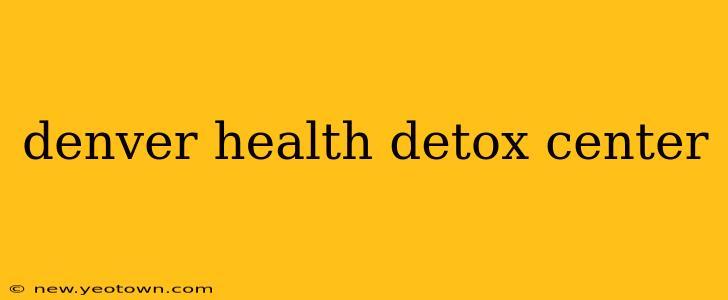 denver health detox center