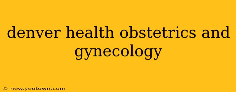 denver health obstetrics and gynecology