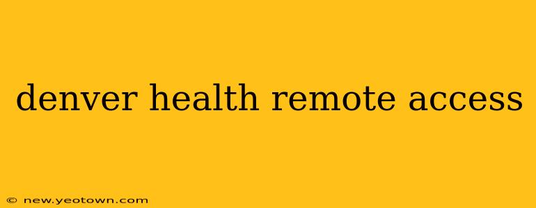 denver health remote access