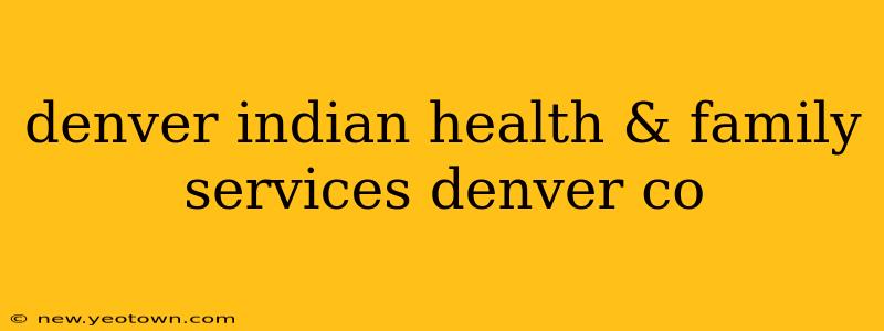 denver indian health & family services denver co
