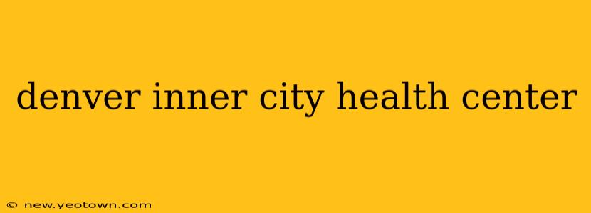 denver inner city health center